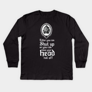 Shut up Kids Long Sleeve T-Shirt